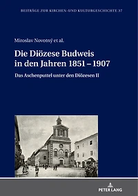 Die Dioezese Budweis den Jahren 1851 - 1907: Das Aschenputtel unter Dioezesen II