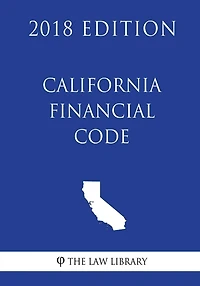 California Financial Code (2018 Edition)