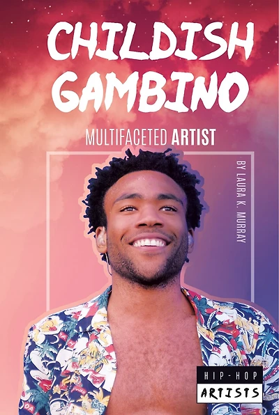 Childish Gambino: Multifaceted Artist: Multifaceted Artist