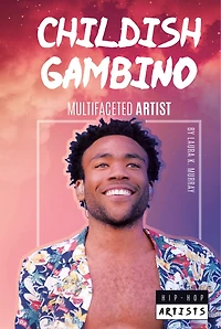 Childish Gambino: Multifaceted Artist: Multifaceted Artist