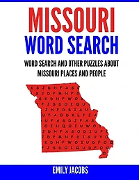 Missouri Word Search: Word Search and Other Puzzles about Missouri Places and People