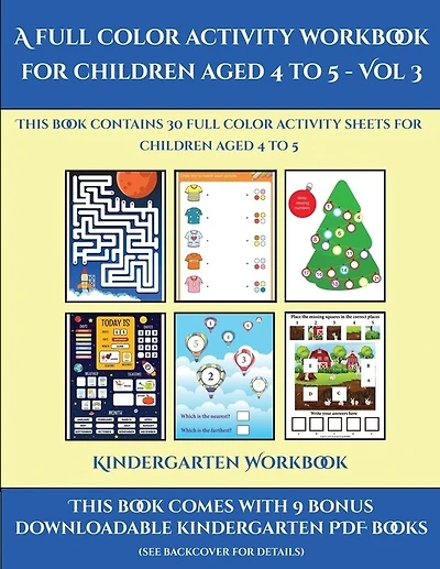 Kindergarten Workbook (a Full Color Activity Workbook For Children Aged 4 To 5 - Vol 3): This Book Contains 30 Full Color Activity Sheets For Children Aged 4 To 5