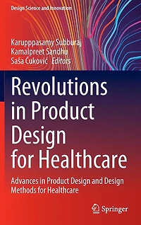 Revolutions Product Design for Healthcare: Advances and Methods Healthcare