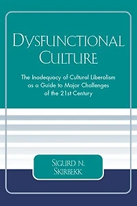 Dysfunctional Culture: the Inadequacy of Cultural Liberalism as a Guide to Major Challenges 21st Century