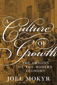 A Culture of Growth: the Origins Modern Economy