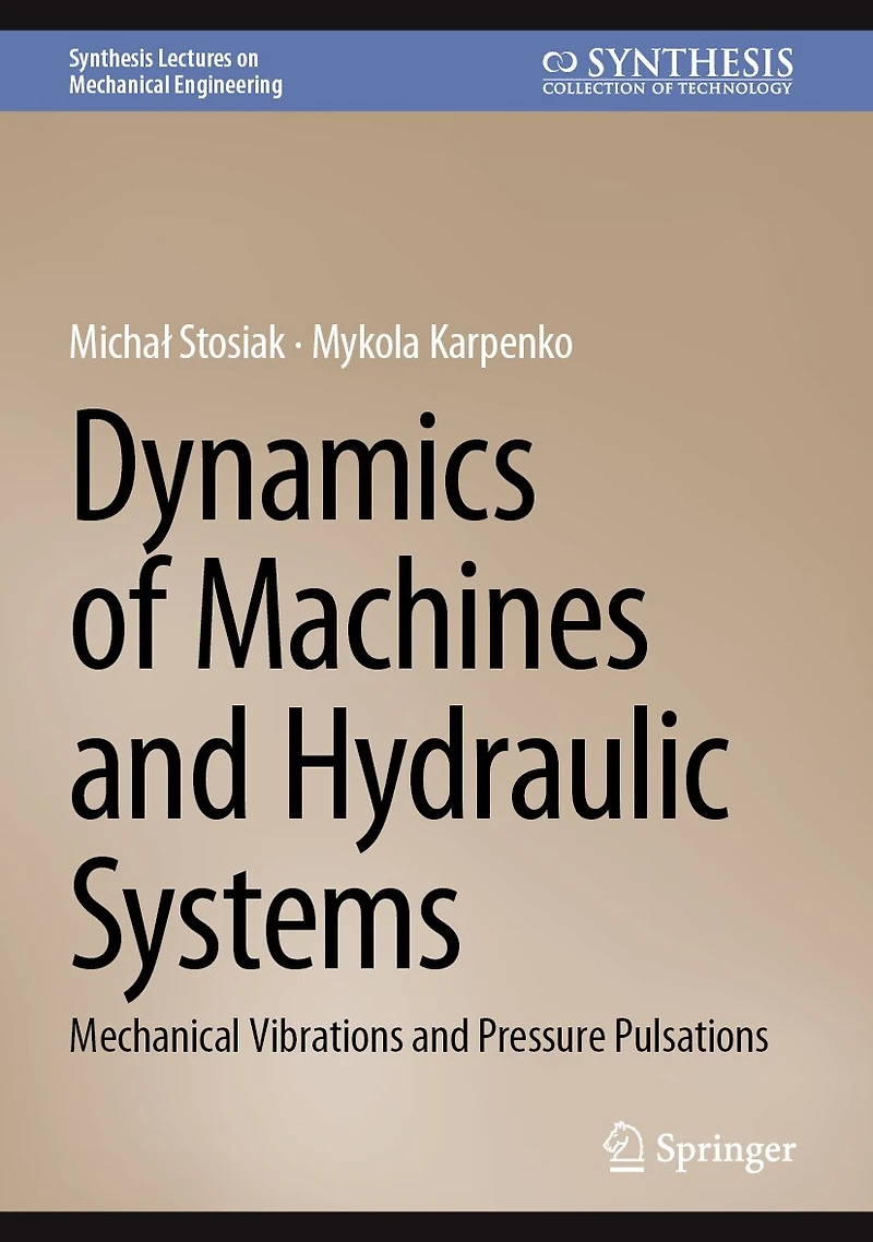 Dynamics of Machines and Hydraulic Systems: Mechanical Vibrations Pressure Pulsations