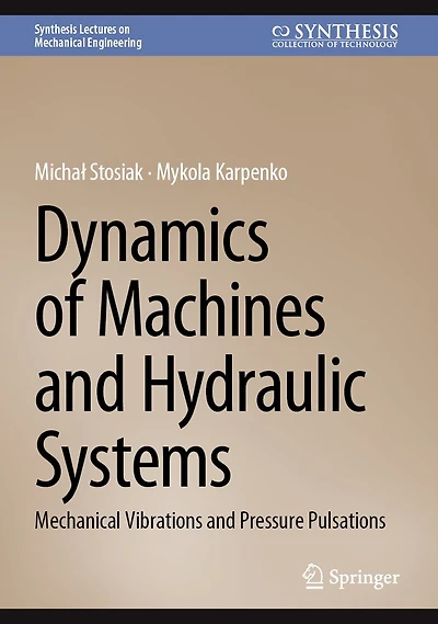 Dynamics of Machines and Hydraulic Systems: Mechanical Vibrations Pressure Pulsations