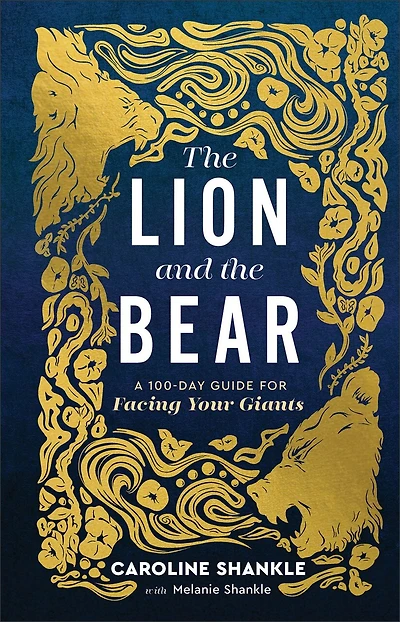 the Lion and Bear: A 100-Day Guide for Facing Your Giants