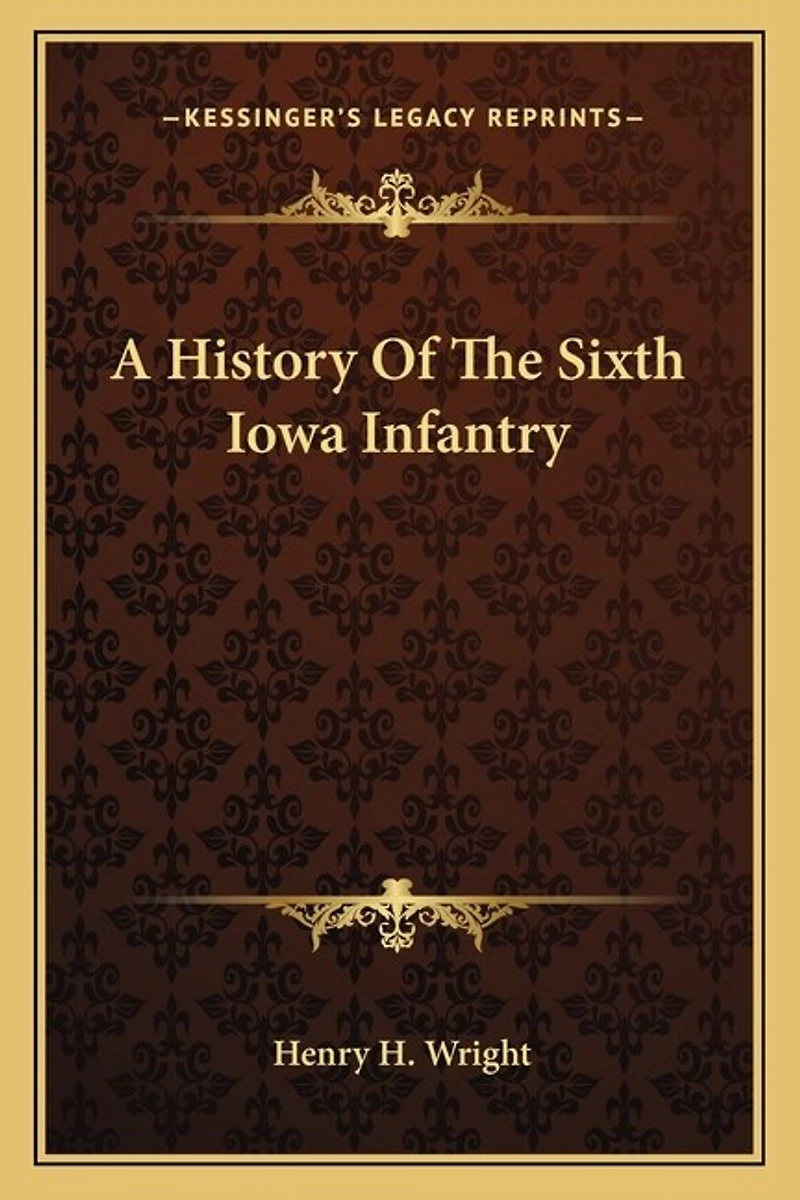 A History Of The Sixth Iowa Infantry