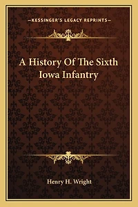 A History Of The Sixth Iowa Infantry