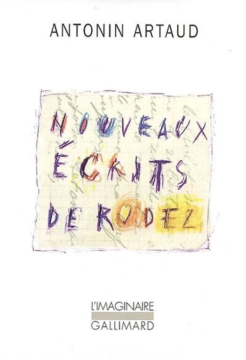Nouveaux écrits de Rodez: lettres au docteur Ferdière 1943-1946 et autres textes inédits ; Six lettres à Marie Dubuc 1935-1937