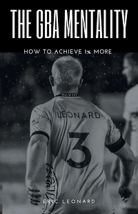 The Gba Mentality: How to Achieve 1% More