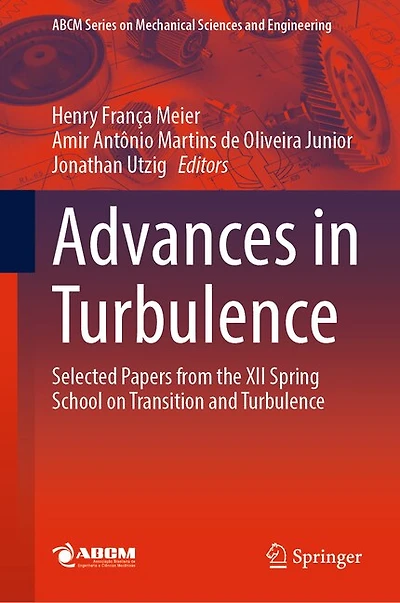 Advances Turbulence: Selected Papers from the XII Spring School on Transition and Turbulence