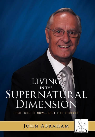 Living The Supernatural Dimension: Right Choice Now-best Life Forever