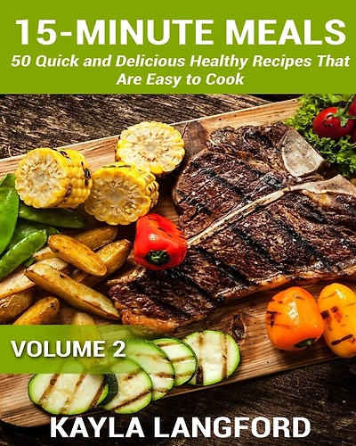 15-minute Meals: 50 Quick And Delicious Healthy Recipes That Are Easy To Cook