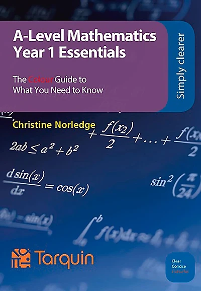 A-level Mathematics - Year 1 Essentials: The Colour Guide to What You Need to Know