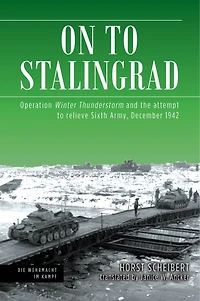 On to Stalingrad: Operation Winter Thunderstorm and the attempt relieve Sixth Army, December 1942