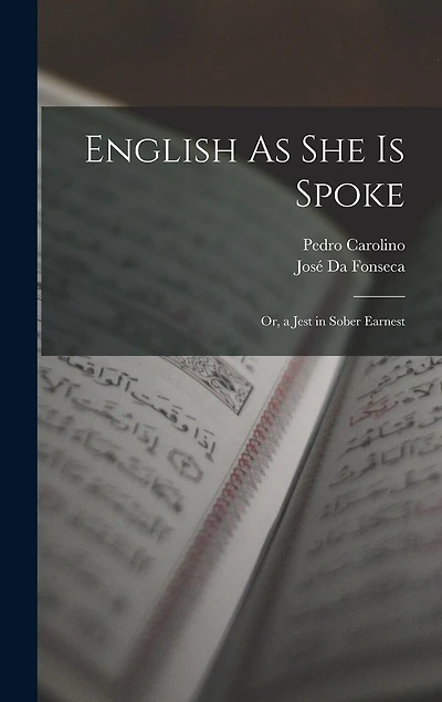English As She Is Spoke: Or