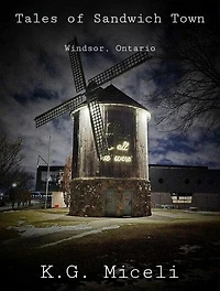 Tales of Sandwich Town: Windsor, Ontario
