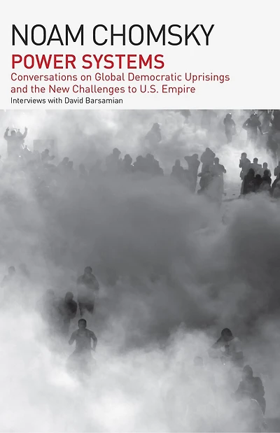 Power Systems: Conversations on Global Democratic Uprisings and the New Challenges to U.S. Empire