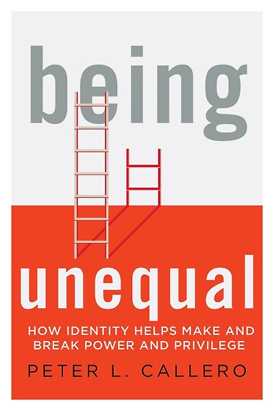 Being Unequal: How Identity Helps Make And Break Power Privilege