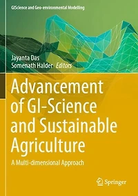 Advancement of GI-Science and Sustainable Agriculture: A Multi-dimensional Approach