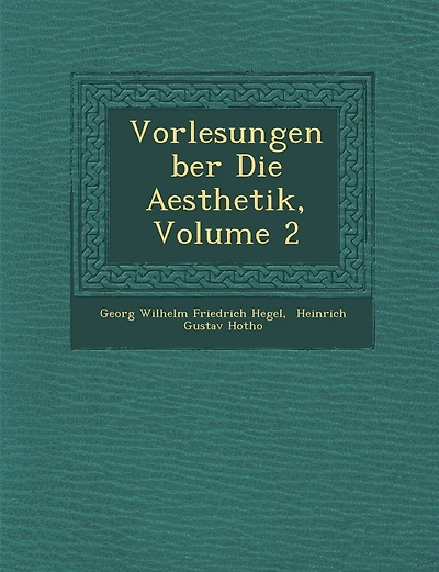 Vorlesungen Ber Die Aesthetik, Volume 2