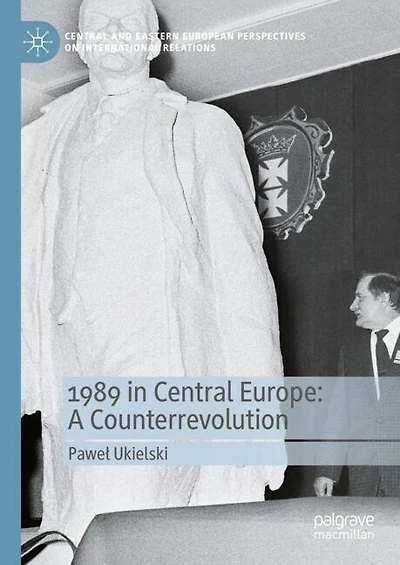 1989 Central Europe: A Counterrevolution
