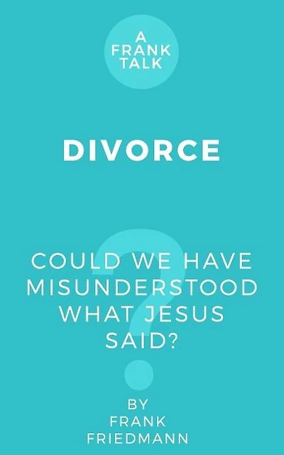 Divorce: Could We Have Misunderstood What Jesus Said?