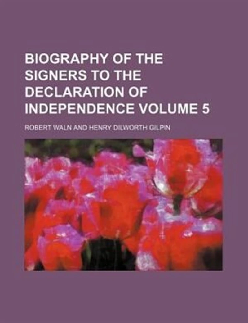 Biography of the Signers to Declaration Independence, Vol. 5 (Classic Reprint)