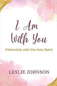 I Am With You: Fellowship with the Holy Spirit
