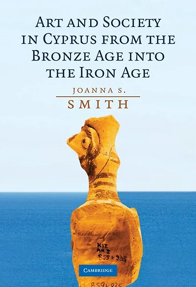 Art and Society Cyprus from the Bronze Age into Iron