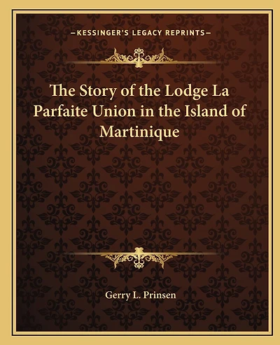 The Story of the Lodge La Parfaite Union in the Island of Martinique
