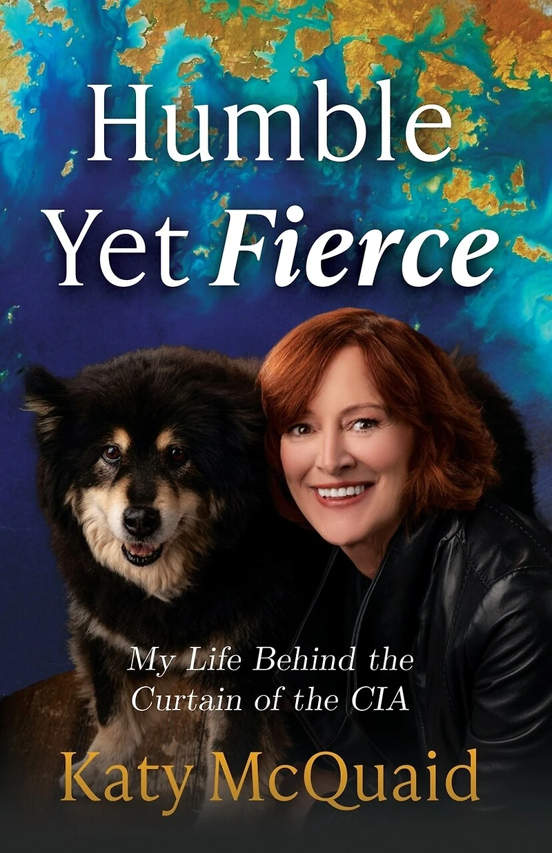 Humble Yet Fierce: My Life Behind the Curtain of CIA