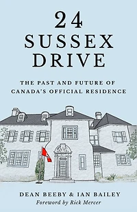 24 Sussex Drive: The Past and Future of Canada's Official Residence