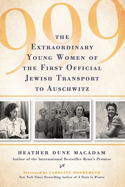 999: The Extraordinary Young Women Of First Official Jewish Transport To Auschwitz