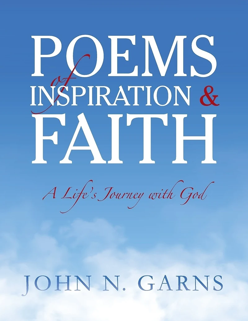 Poems of Inspiration & Faith: A Life's Journey with God