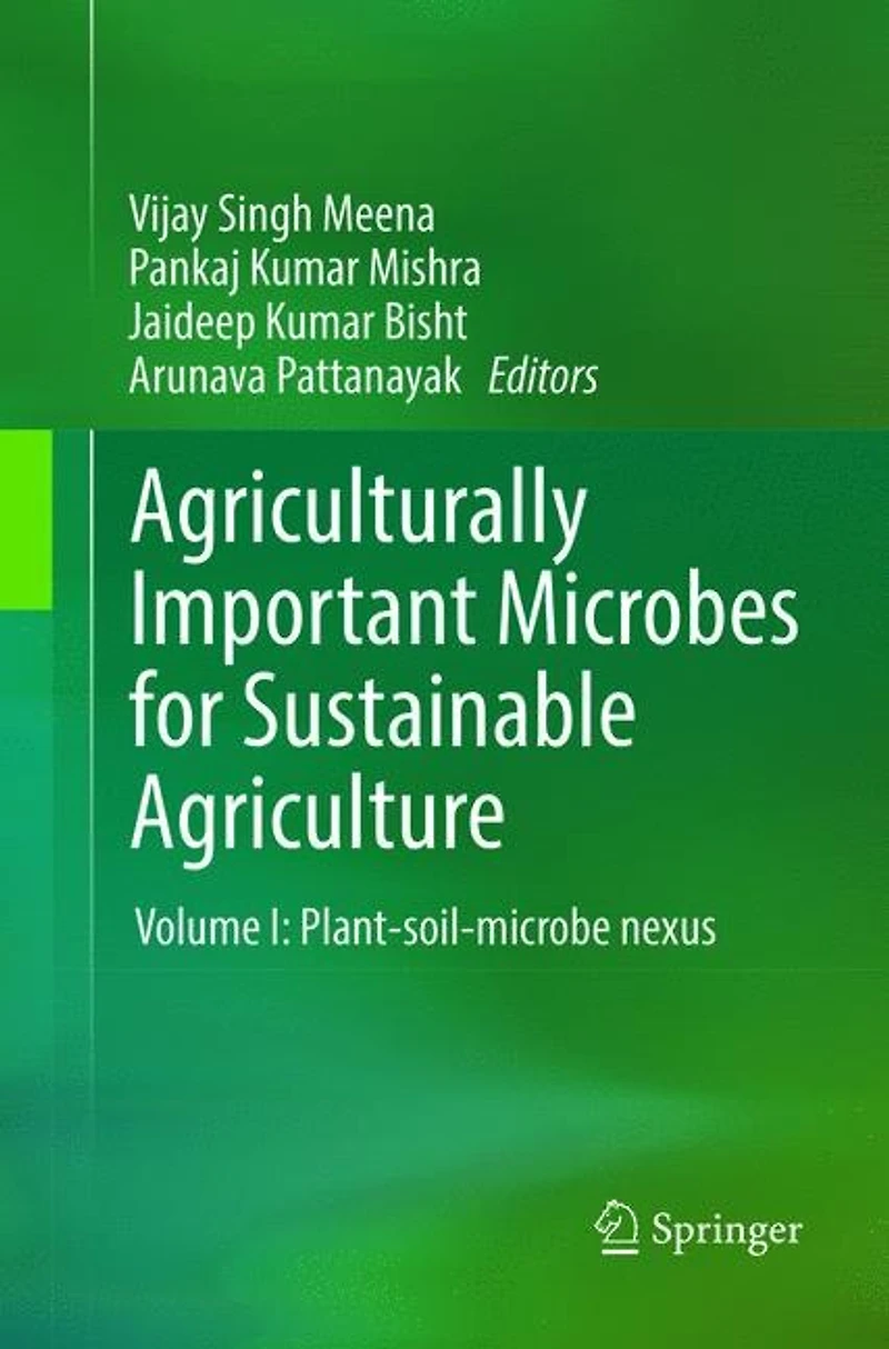 Agriculturally Important Microbes for Sustainable Agriculture: Volume I: Plant-soil-microbe nexus