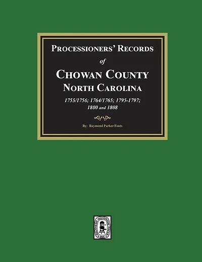 Processioners' Records of Chowan County, North Carolina, 1755/1756, 1764/1765, 1795/1797, 1800 and 1808