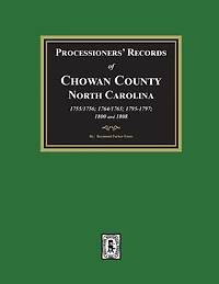Processioners' Records of Chowan County, North Carolina, 1755/1756, 1764/1765, 1795/1797, 1800 and 1808