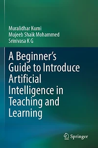 A Beginner's Guide to Introduce Artificial Intelligence in Teaching and Learning