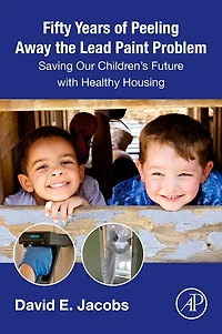 Fifty Years of Peeling Away the Lead Paint Problem: Saving Our Children's Future with Healthy Housing