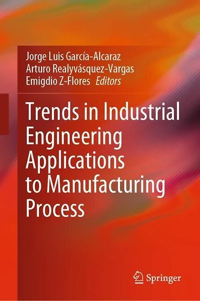 Trends Industrial Engineering Applications To Manufacturing Process
