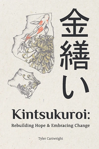 Kintsukuroi: Rebuilding Hope & Embracing Change