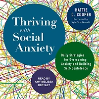 Thriving with Social Anxiety Lib/E: Daily Strategies for Overcoming and Building Self-Confidence