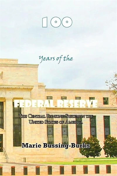 100 Years Of The Federal Reserve: The Central Banking System In The United States Of America