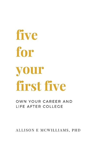 Five For Your First Five: Own Your Career and Life After College