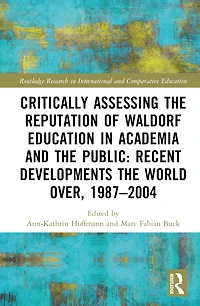Critically Assessing the Reputation of Waldorf Education in Academia and the Public: Recent Developments the World Over, 1987-2004