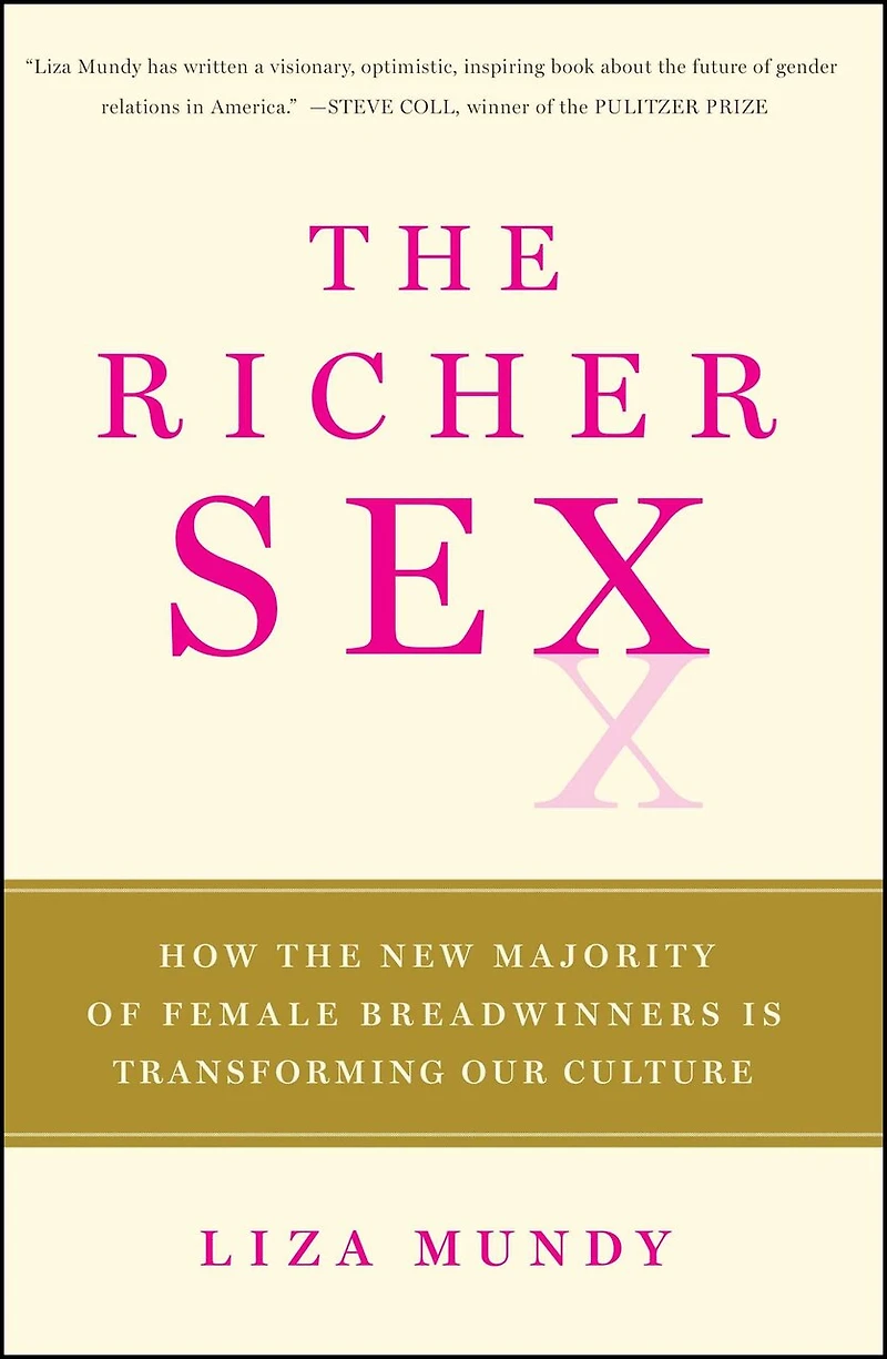 The Richer Sex: How the New Majority of Female Breadwinners Is Transforming Our Culture