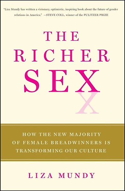 The Richer Sex: How the New Majority of Female Breadwinners Is Transforming Our Culture